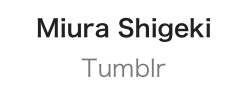 Miura Shigeki
Tumblr